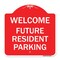 Signmission Reserved Parking Welcome-Future Resident Parking, Red & White Alum, 18" x 18", RW-1818-23012 A-DES-RW-1818-23012 - alternate 1